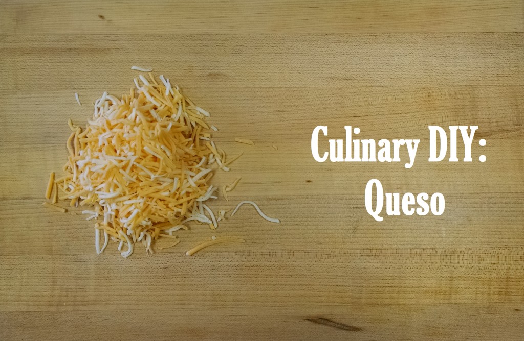 Culinary DIY: Queso